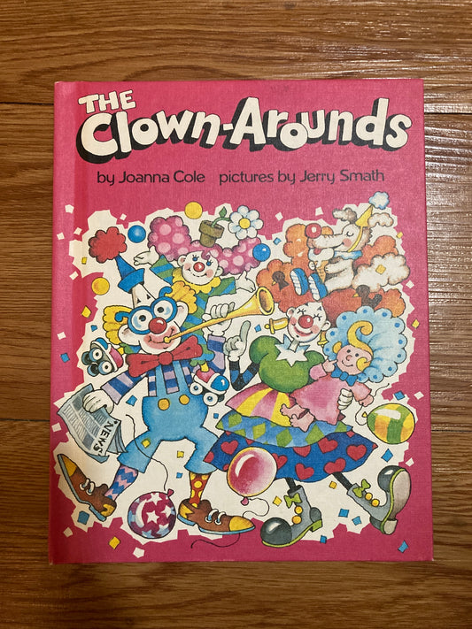 The Clown-Arounds, Joanna Cole: Author, Jerry Smath: Illustrator