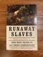 Runaway Slaves: Rebels on the Plantation, John Hope Franklin