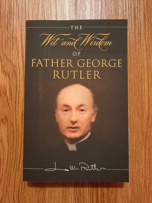 The Wit and Wisdom of Fr. George Rutler