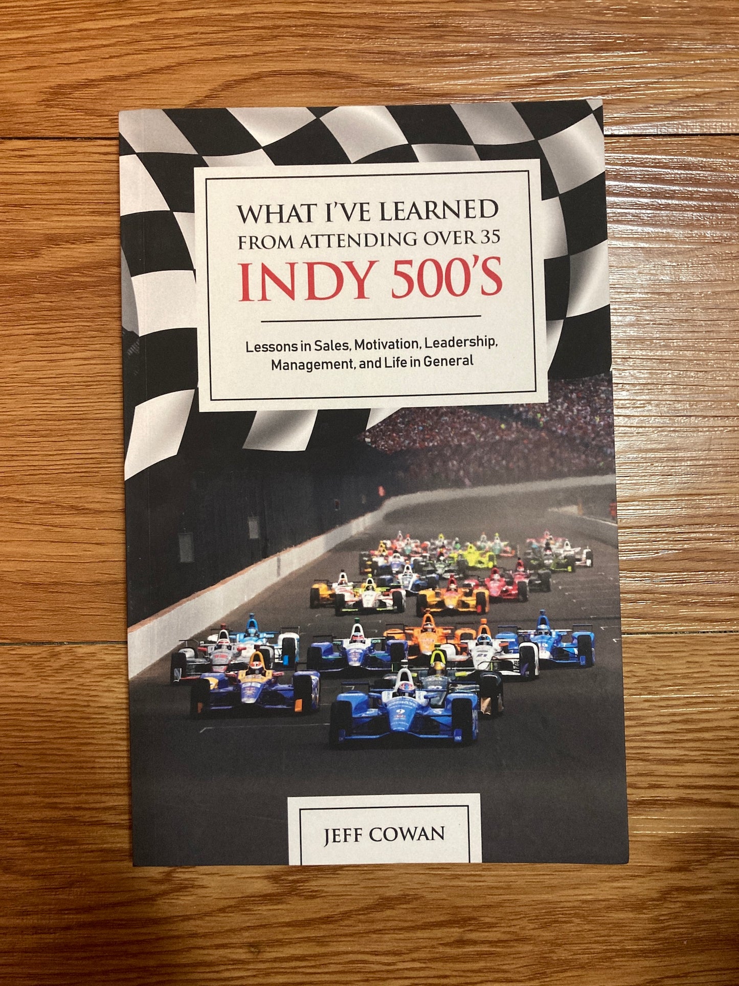 What I've Learned From Attending Over 35 Indy 500's: Lessons