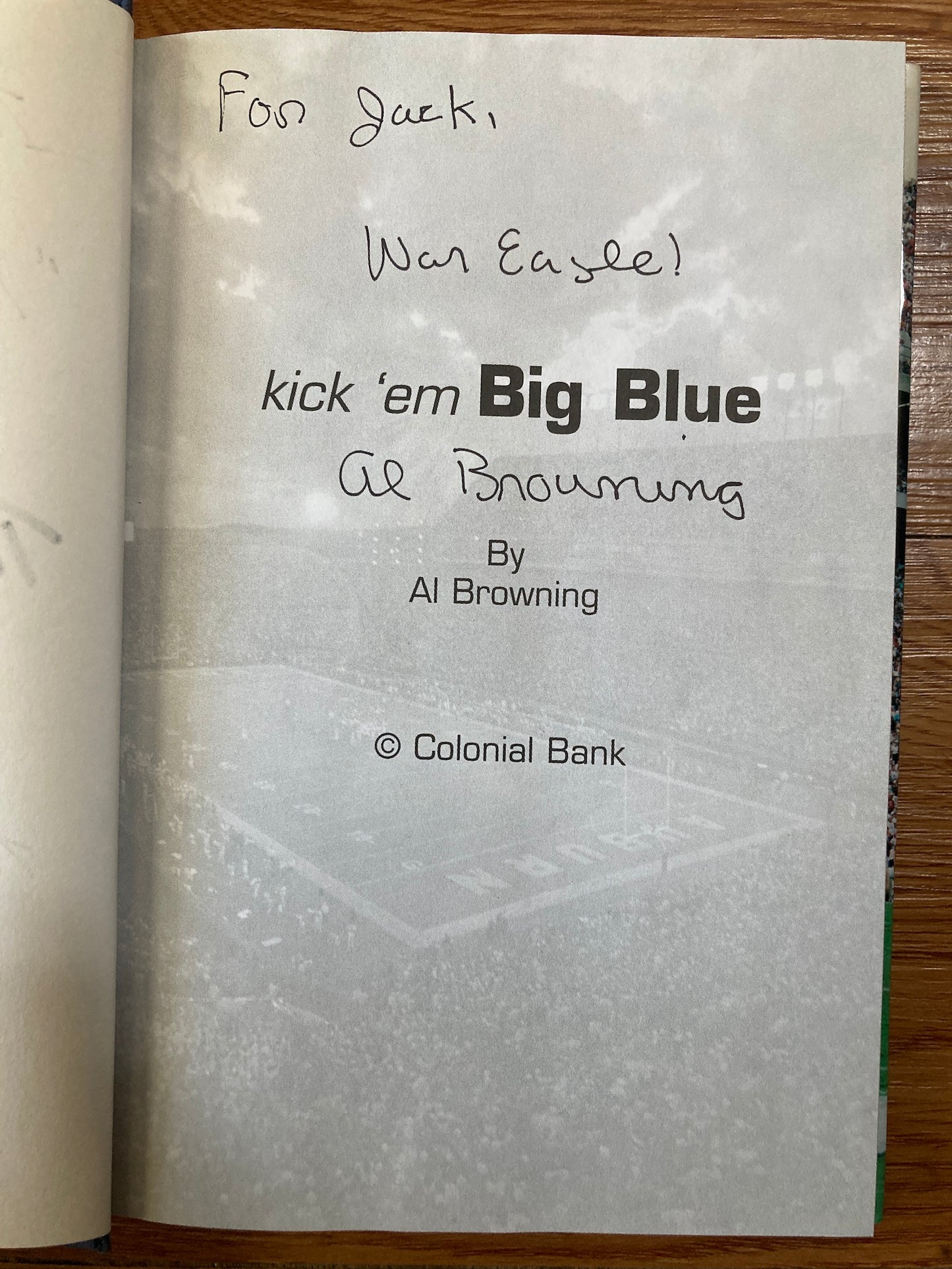 Kick 'Em Big Blue: Memorable Games/Names in Auburn Football: COLLECTIBLE/SIGNED