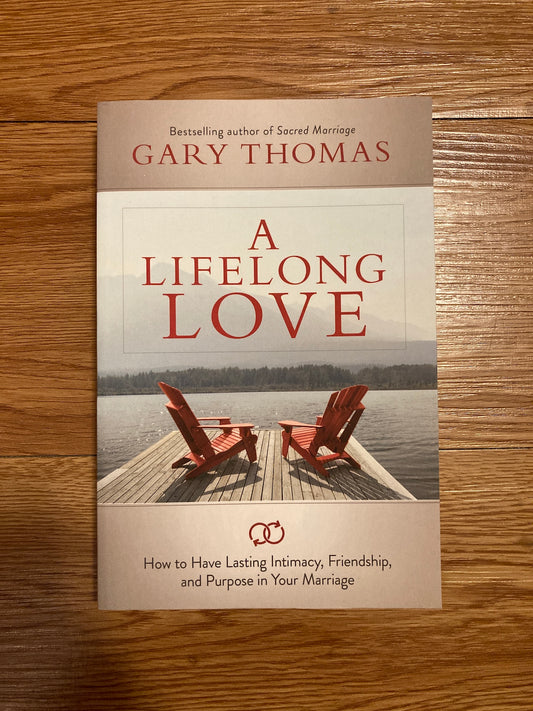 A Lifelong Love: How to Have Lasting Intimacy, Friendship