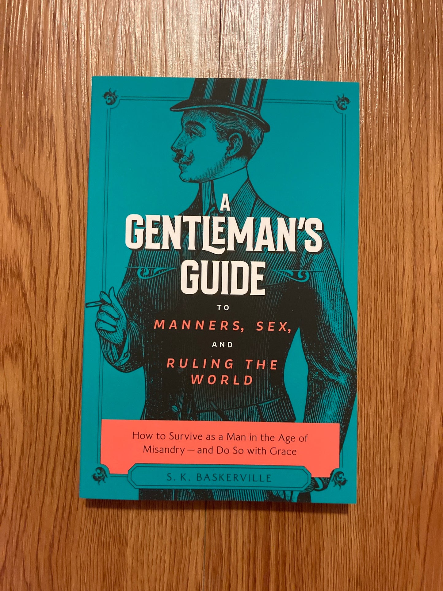 A Gentleman's Guide to Sex, Manners, and Ruling the World