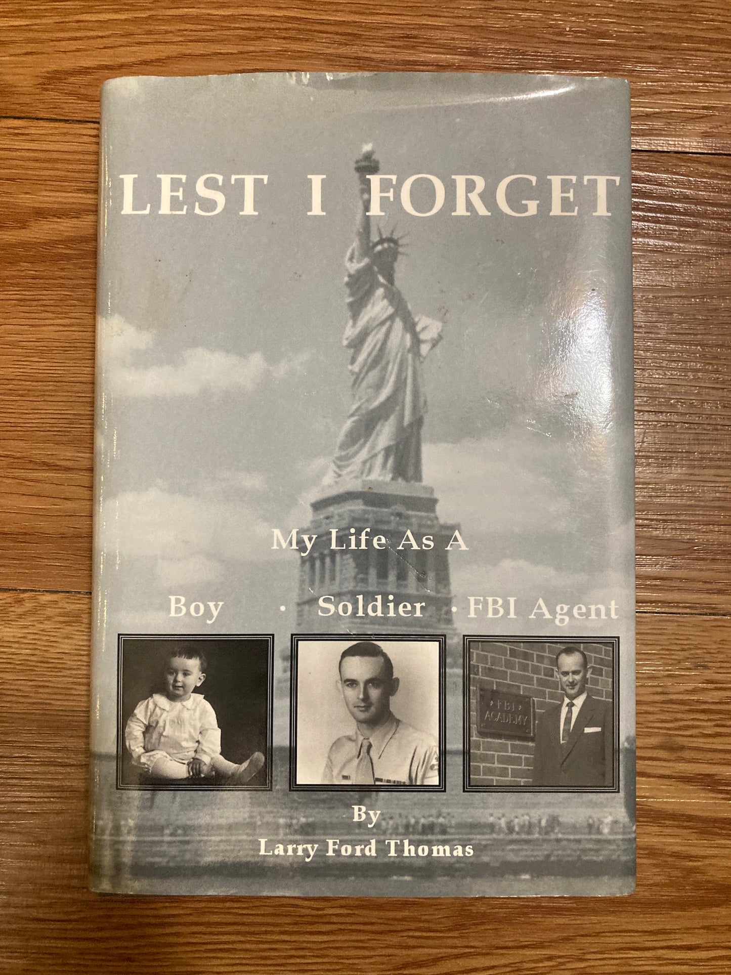Lest I Forget: My Life As A Boy, Soldier, FBI Agent, Larry Thomas