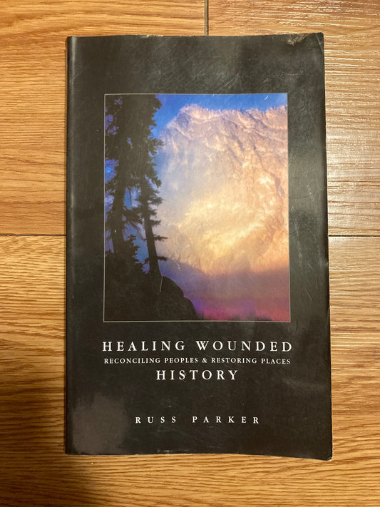 Healing Wounded History: Reconciling Peoples and Restoring Places