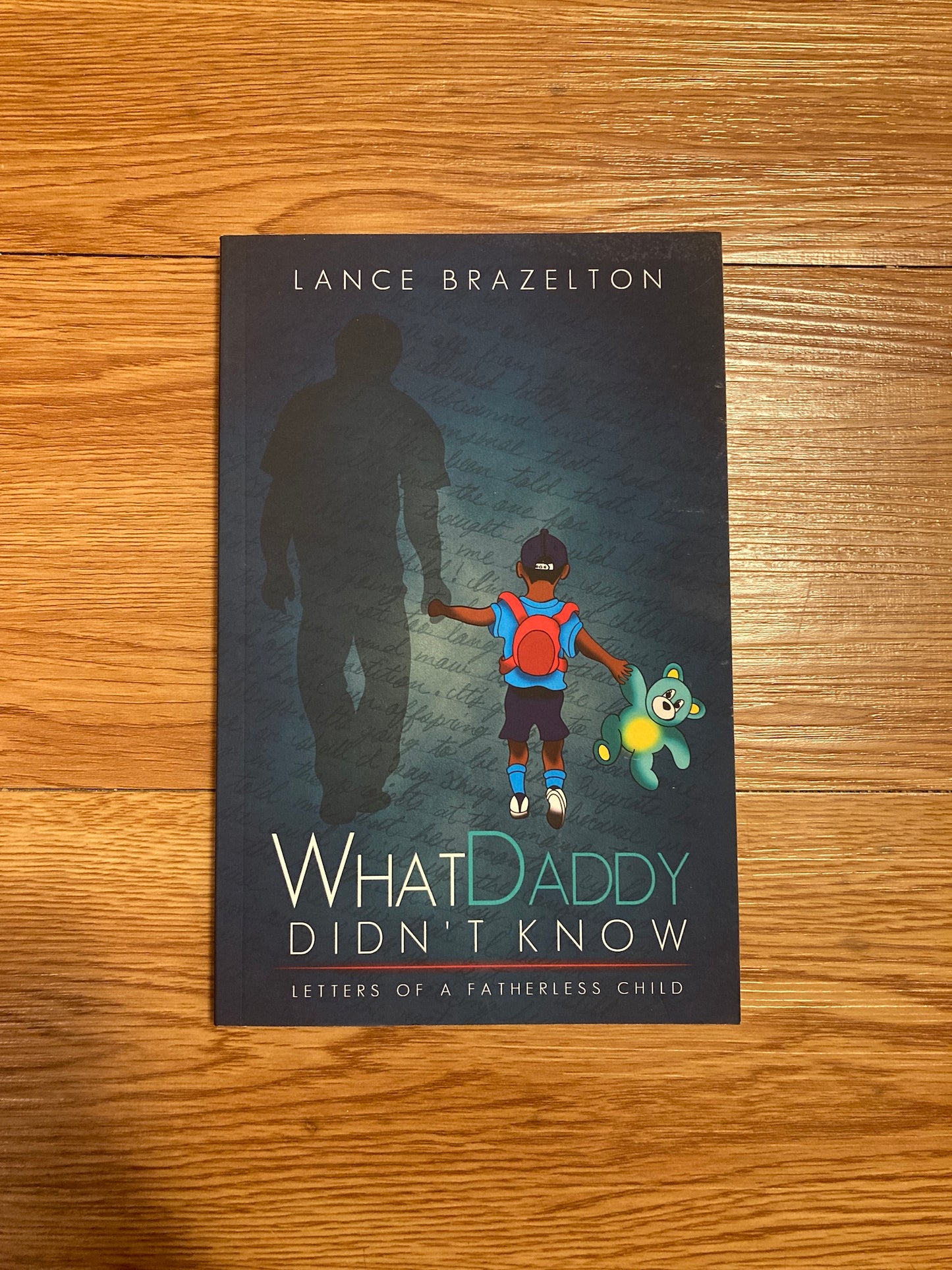 What Daddy Didn't Know: Letters of a Fatherless Child