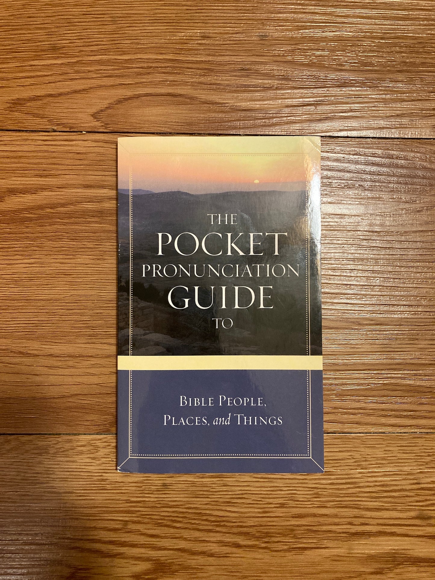 The Pocket Pronunciation Guide to Bible People, Places and Things