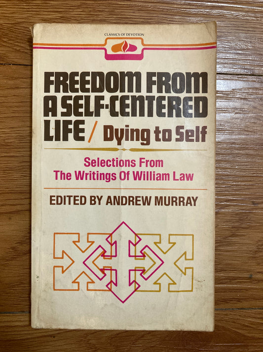 Freedom from a Self Centered Life (Classics of devotion)