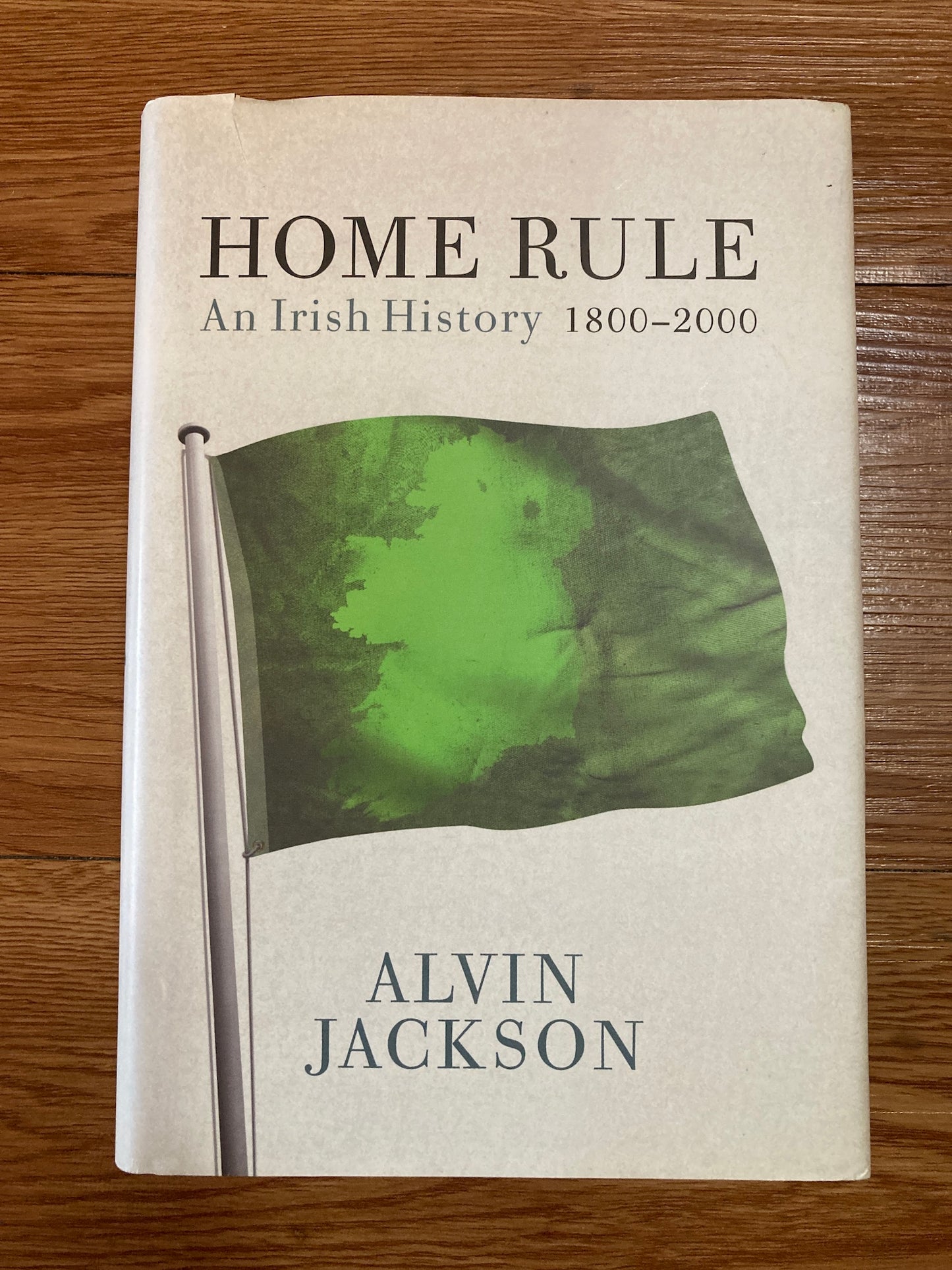 Home Rule: An Irish History 1800-2000, 1st Edition, Alvin Jackson