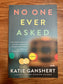 No One Ever Asked: A Novel, Katie Ganshert
