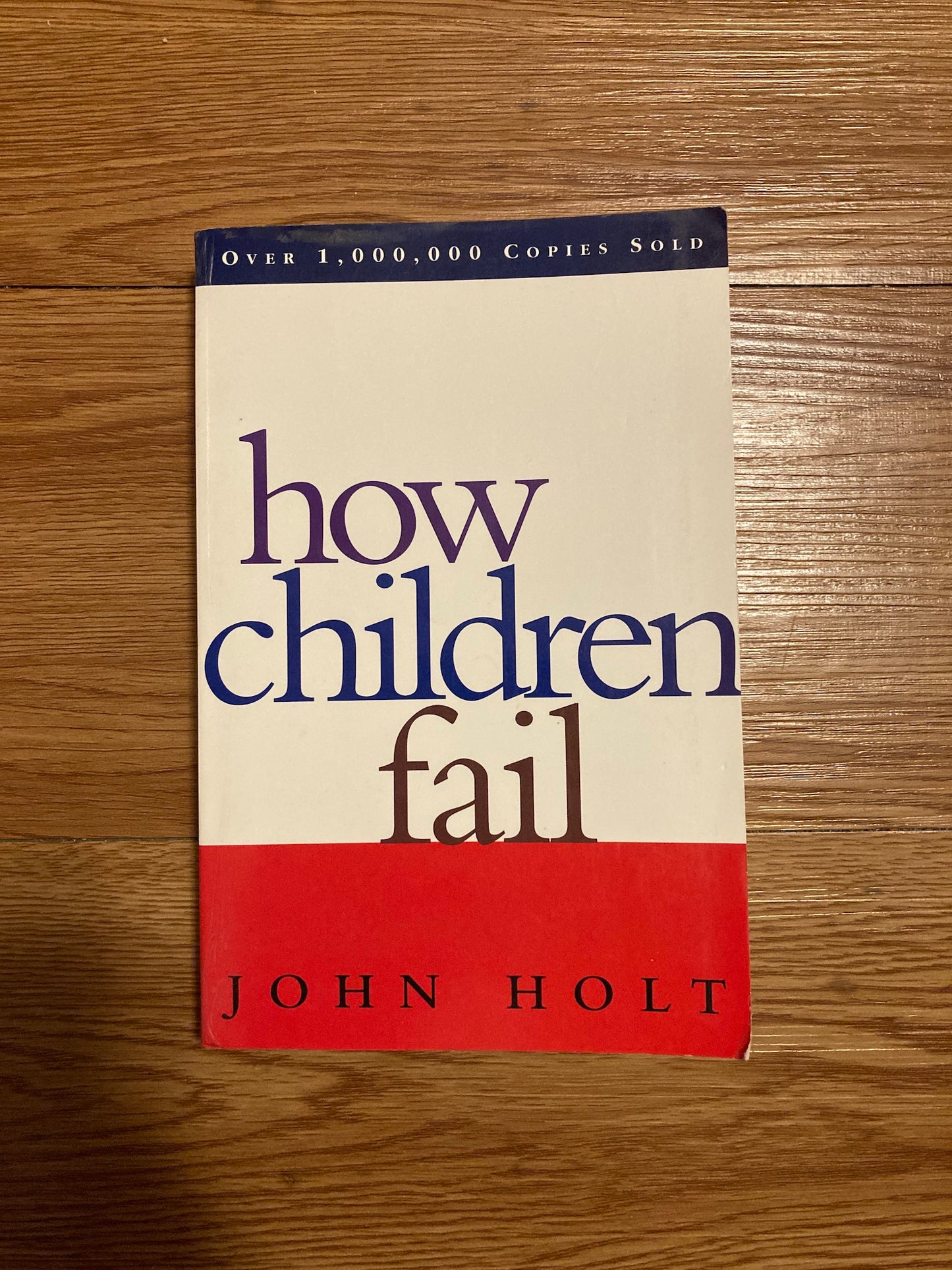 How Children Fail (Classics in Child Development), John Holt