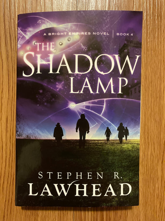 The Shadow Lamp (Bright Empires), Stephen R Lawhead