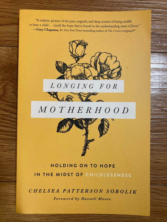 Longing for Motherhood: Holding On to Hope in the Midst of Childlessness