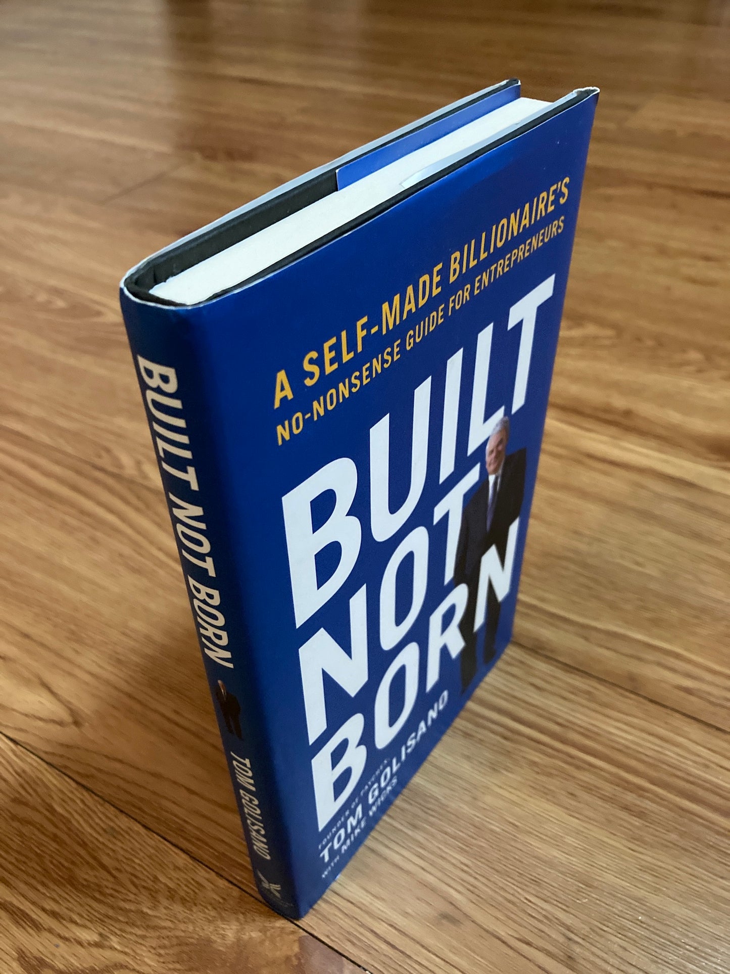 Built, Not Born: A Self-Made Billionaire's No-Nonsense Guide